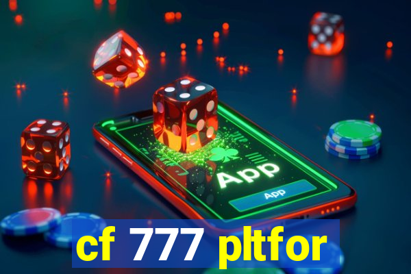 cf 777 pltfor